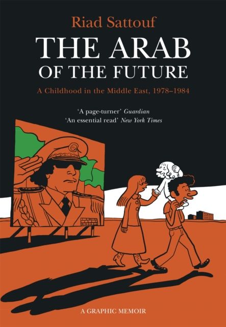 The Arab of the future : a graphic memoir. [1]. A childhood in the Middle East (1978-1984)