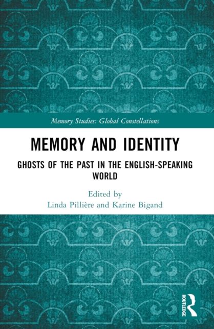 Memory and Identity : Ghosts of the Past in the English-speaking World
