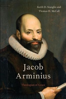 Jacob Arminius : Theologian of Grace