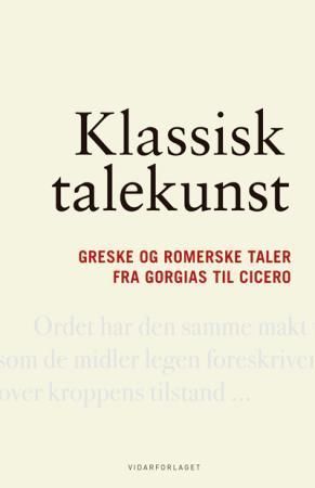 Klassisk talekunst : greske og romerske taler fra Gorgias til Cicero