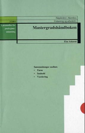 Mastergradshåndboken : sammenhenger mellom form, innhold, vurdering