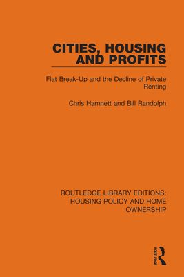 Cities, Housing and Profits : Flat Break-Up and the Decline of Private Renting