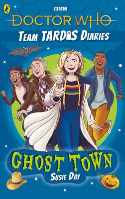 Doctor Who: Ghost Town : The Team TARDIS Diaries, Volume 2