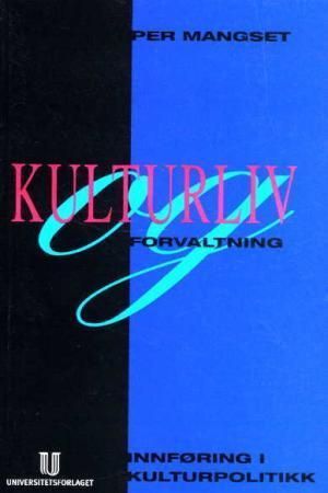Kulturliv og forvaltning : innføring i kulturpolitikk