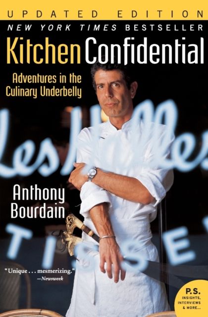 Kitchen Confidential Updated Ed : Adventures in the Culinary Underbelly