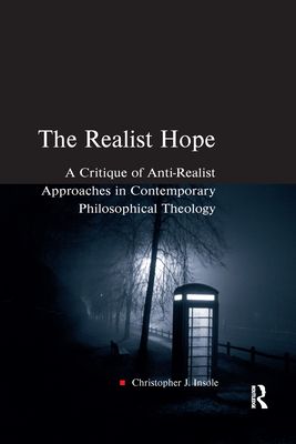 The Realist Hope : A Critique of Anti-Realist Approaches in Contemporary Philosophical Theology