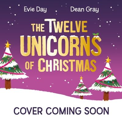The Twelve Merry Unicorns of Christmas : A laugh-out-loud singalong festive gift