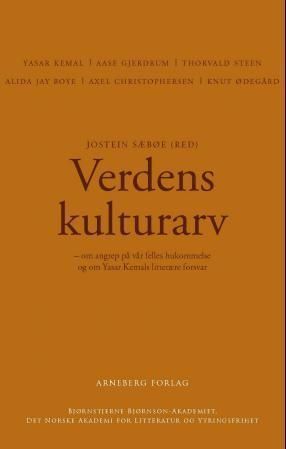 Verdens kulturarv : om angrep på vår felles hukommelse og om Yasar Kemals litterære forsvar