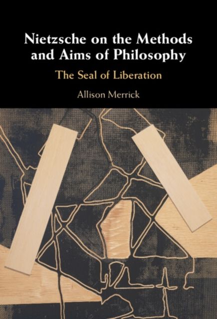 Nietzsche on the Methods and Aims of Philosophy : The Seal of Liberation