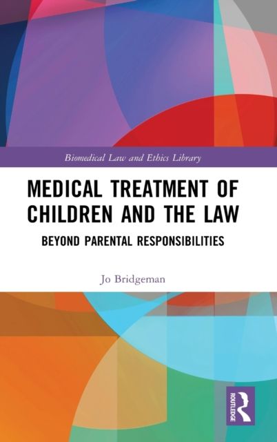 Medical Treatment of Children and the Law : Beyond Parental Responsibilities