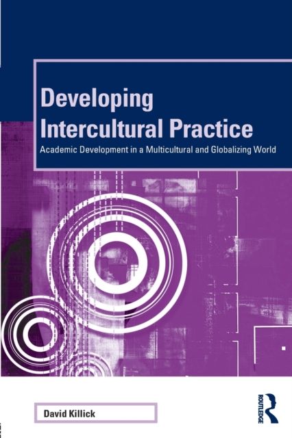 Developing Intercultural Practice : Academic Development in a Multicultural and Globalizing World