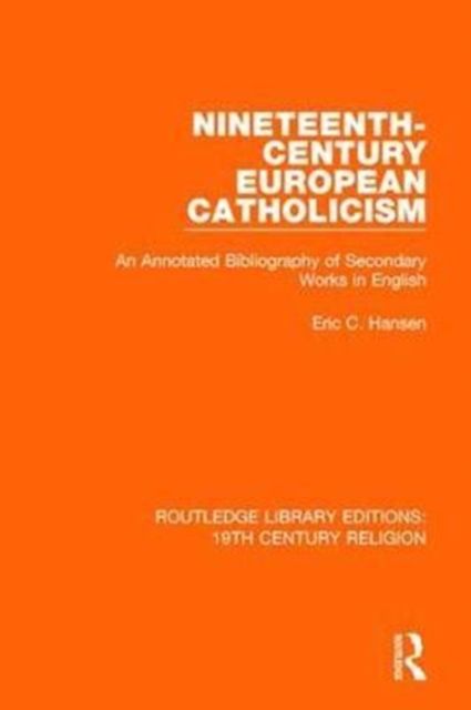 Nineteenth-Century European Catholicism : An Annotated Bibliography of Secondary Works in English