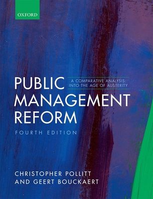 Public Management Reform : A Comparative Analysis - Into The Age of Austerity