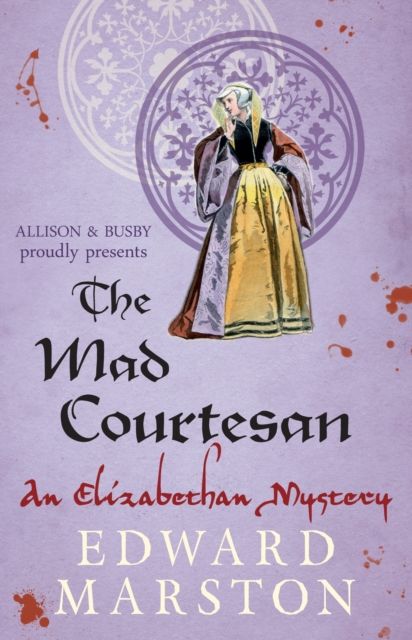Forsidebilde av The Mad Courtesan : The dramatic Elizabethan whodunnit
