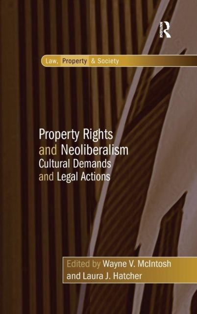 Property Rights and Neoliberalism : Cultural Demands and Legal Actions