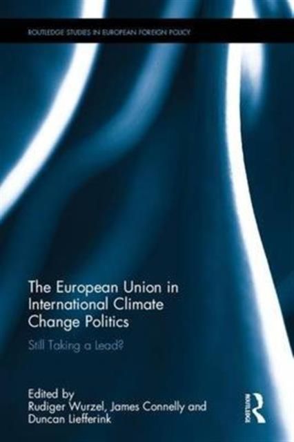 The European Union in International Climate Change Politics : Still Taking a Lead?