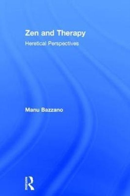Zen and Therapy : Heretical Perspectives