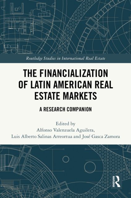 The Financialization of Latin American Real Estate Markets : A Research Companion
