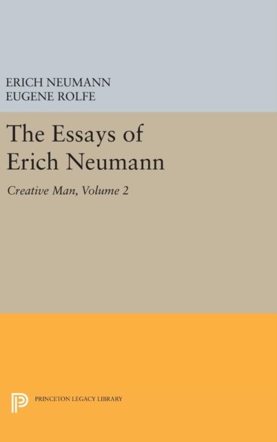The Essays of Erich Neumann, Volume 2 : Creative Man: Five Essays
