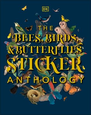 The Bees, Birds & Butterflies Sticker Anthology : With More Than 1,000 Vintage Stickers