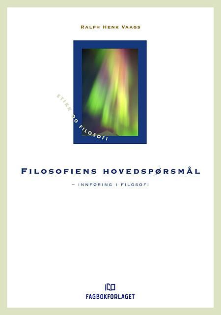 Filosofiens hovedspørsmål : innføring i filosofi