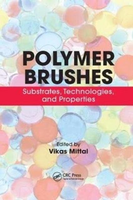 Polymer Brushes : Substrates, Technologies, and Properties