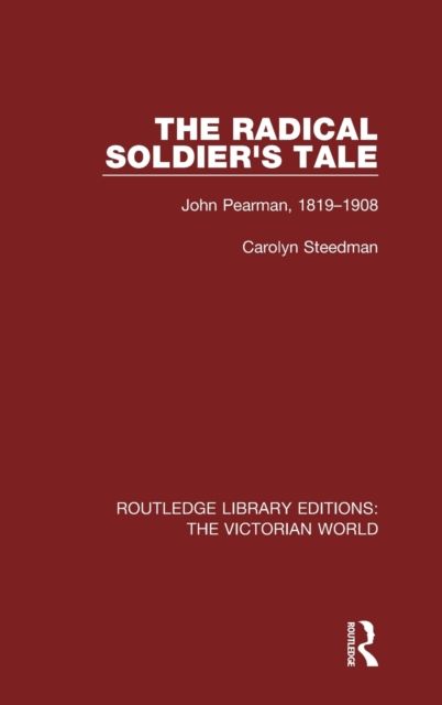 The Radical Soldier's Tale : John Pearman, 1819-1908