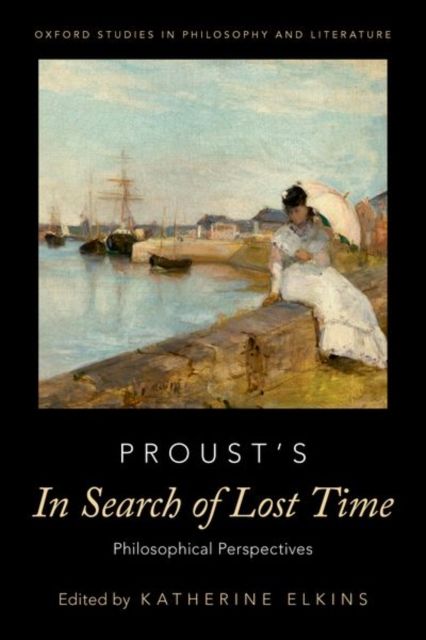 Proust's In Search of Lost Time : Philosophical Perspectives