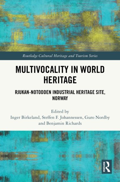 Multivocality in World Heritage : Rjukan-Notodden Industrial Heritage Site, Norway