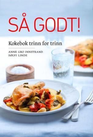 Så godt! : kokebok trinn for trinn