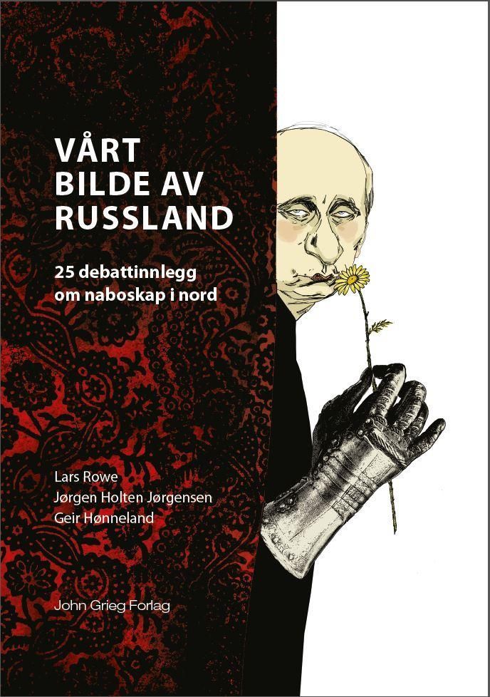 Vårt bilde av Russland : 25 debattinnlegg om naboskap i nord