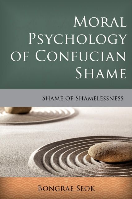 Moral Psychology of Confucian Shame : Shame of Shamelessness