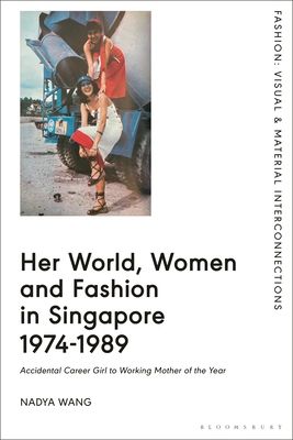 Her World, Women and Fashion in Singapore 1974-1989 : Accidental Career Girl to Working Mother of the Year