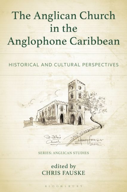 The Anglican Church in the Anglophone Caribbean : Historical and Cultural Perspectives