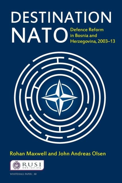 Destination NATO : Defence Reform in Bosnia and Herzegovina, 2003–13