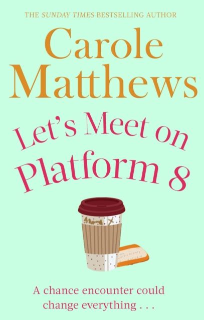 Let's Meet on Platform 8 : The hilarious rom-com from the Sunday Times bestseller