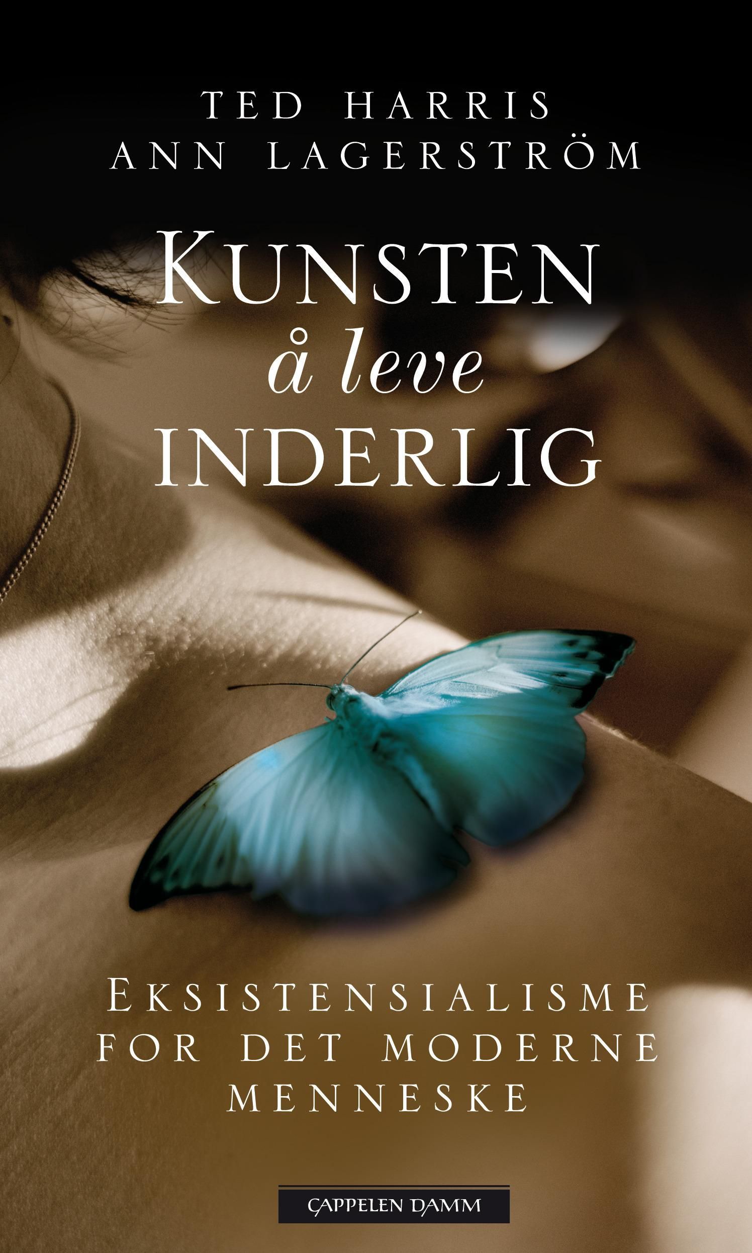Kunsten å leve inderlig : eksistensialisme for det moderne mennesket
