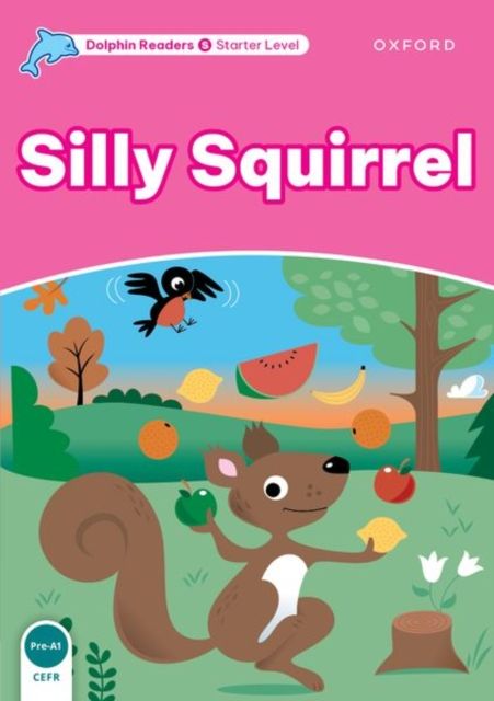 Dolphin Readers Starter Level: Silly Squirrel