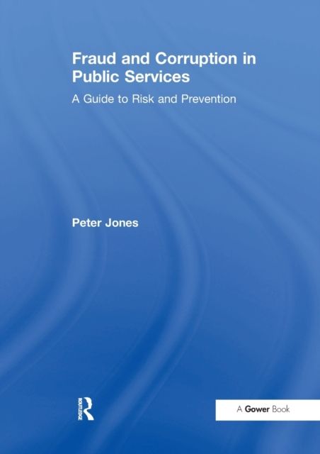 Fraud and Corruption in Public Services : A Guide to Risk and Prevention
