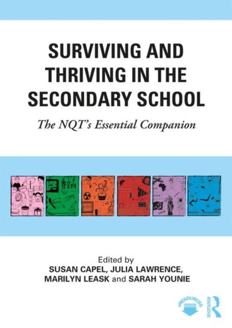 Surviving and Thriving in the Secondary School : The NQT's Essential Companion