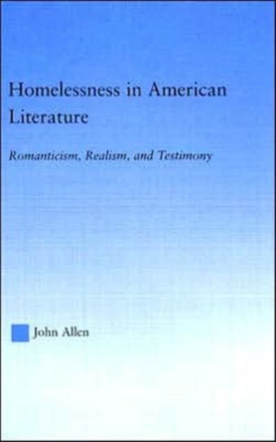 Homelessness in American Literature : Romanticism, Realism and Testimony