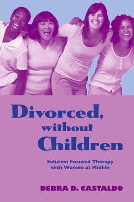 Divorced, without Children : Solution Focused Therapy with Women at Midlife