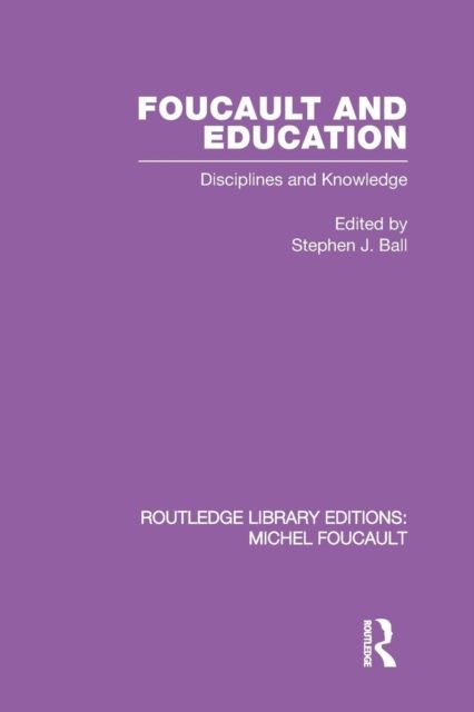 Foucault and Education : Disciplines and Knowledge