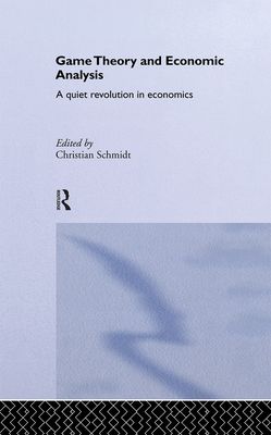 Game Theory and Economic Analysis : A Quiet Revolution in Economics