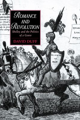 Romance and Revolution : Shelley and the Politics of a Genre
