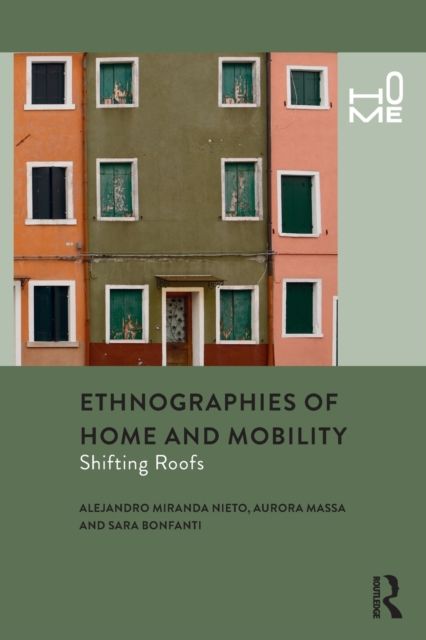 Ethnographies of Home and Mobility : Shifting Roofs