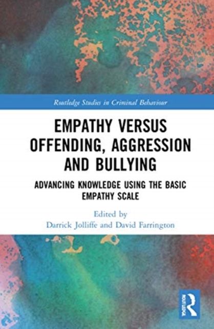 Empathy versus Offending, Aggression and Bullying : Advancing Knowledge using the Basic Empathy Scale