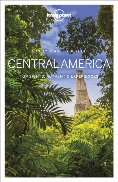 Central America : top sights, authentic experiences