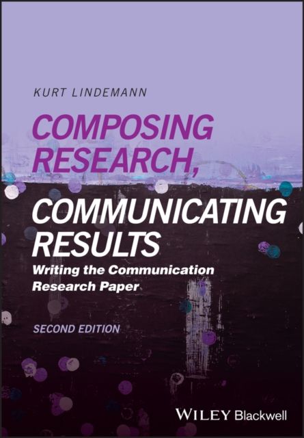 Composing Research, Communicating Results : Writing the Communication Research Paper