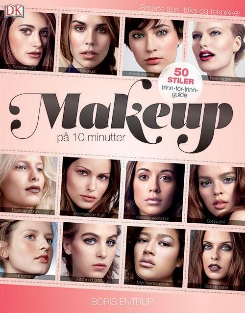 Makeup på 10 minutter : 50 stiler steg-for-steg : fra catwalk til naturlig vakker